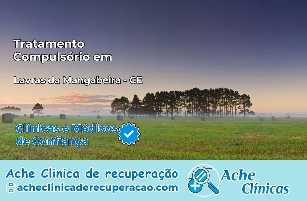 Tratamento Compulsório em Lavras da Mangabeira – CE