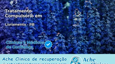 Tratamento Compulsório em Livramento – PB