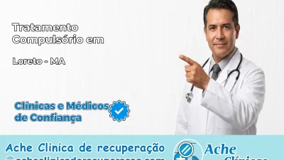 Tratamento Compulsório em Loreto – MA