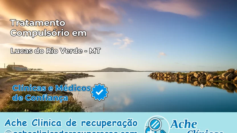 Tratamento Compulsório em Lucas do Rio Verde – MT