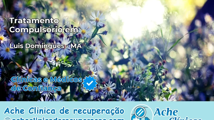 Tratamento Compulsório em Luís Domingues – MA