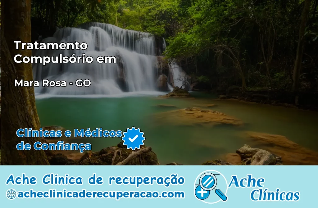 Tratamento Compulsório em Mara Rosa – GO