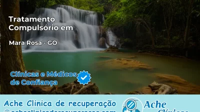 Tratamento Compulsório em Mara Rosa – GO