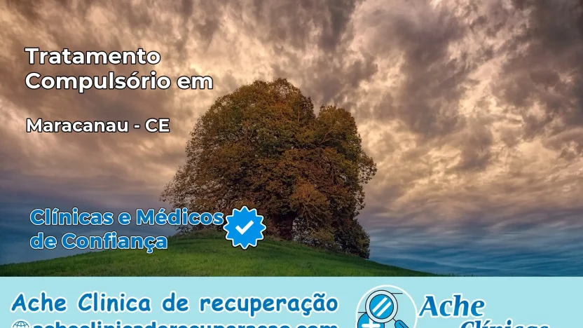 Tratamento Compulsório em Maracanaú – CE