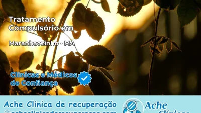 Tratamento Compulsório em Maranhãozinho – MA