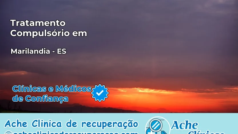 Tratamento Compulsório em Marilândia – ES