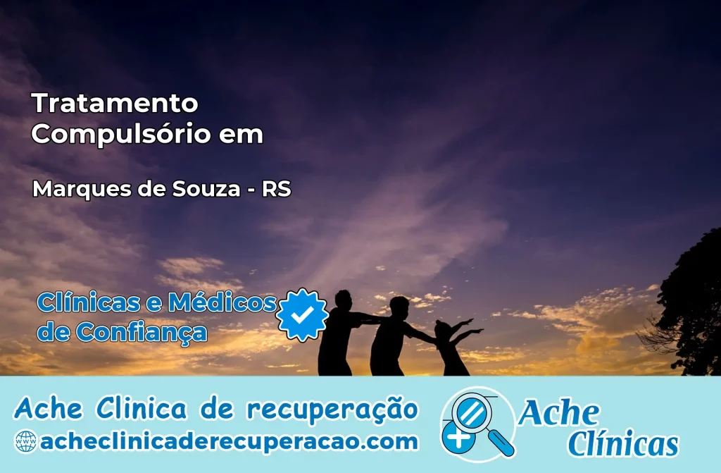 Tratamento Compulsório em Marques de Souza – RS