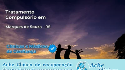 Tratamento Compulsório em Marques de Souza – RS