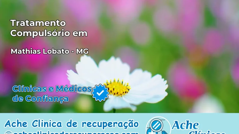 Tratamento Compulsório em Mathias Lobato – MG