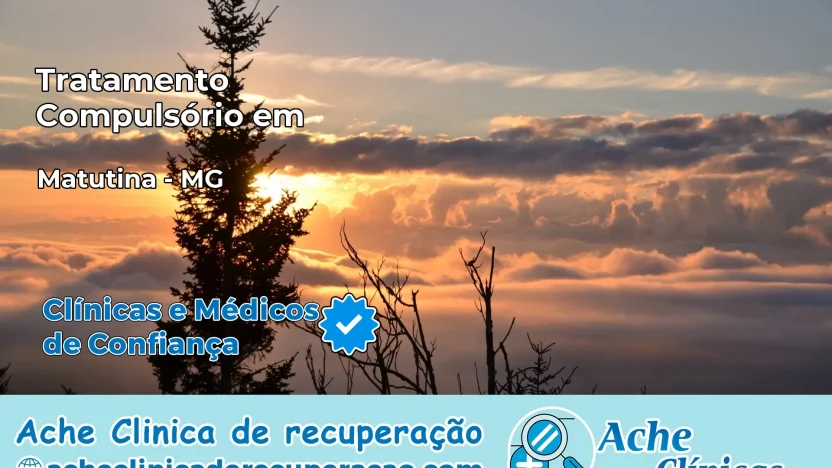 Tratamento Compulsório em Matutina – MG