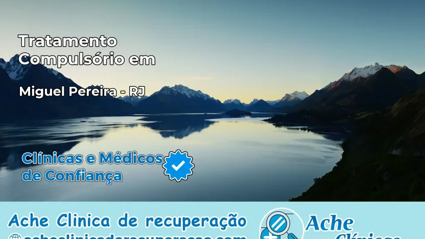 Tratamento Compulsório em Miguel Pereira – RJ
