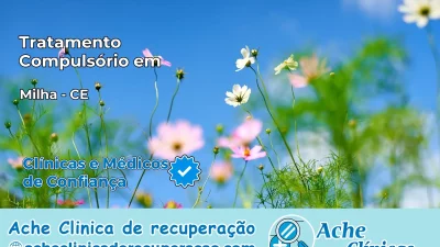 Tratamento Compulsório em Milhã – CE