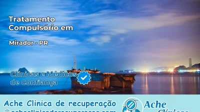 Tratamento Compulsório em Mirador – PR