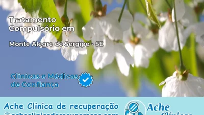 Tratamento Compulsório em Monte Alegre de Sergipe – SE