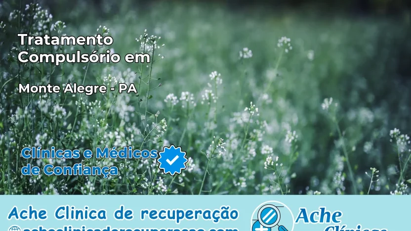 Tratamento Compulsório em Monte Alegre – PA