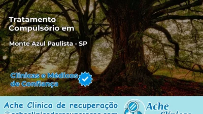 Tratamento Compulsório em Monte Azul Paulista – SP