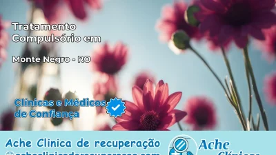 Tratamento Compulsório em Monte Negro – RO