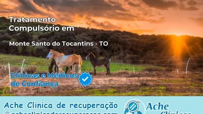 Tratamento Compulsório em Monte Santo do Tocantins – TO