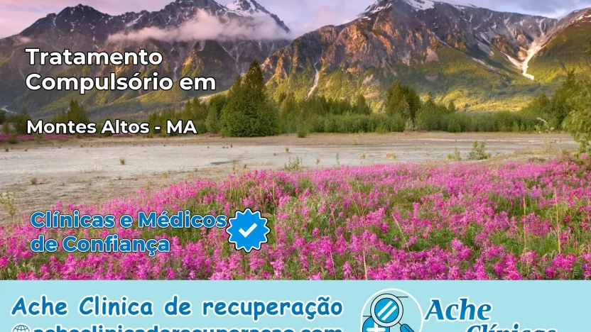 Tratamento Compulsório em Montes Altos – MA