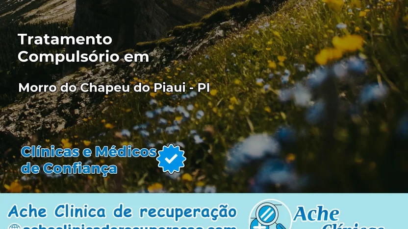 Tratamento Compulsório em Morro do Chapéu do Piauí – PI