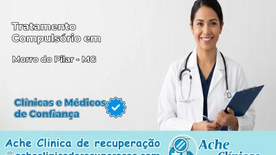Tratamento Compulsório em Morro do Pilar – MG