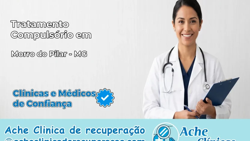 Tratamento Compulsório em Morro do Pilar – MG