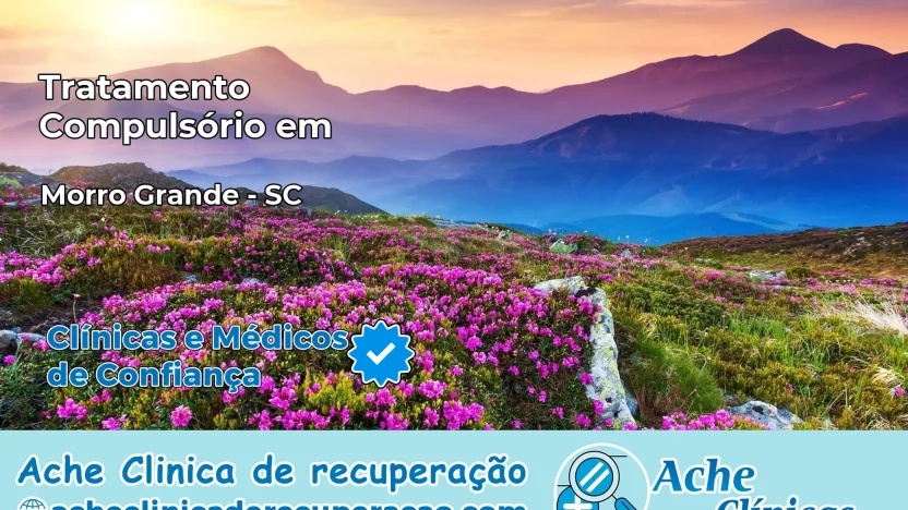 Tratamento Compulsório em Morro Grande – SC
