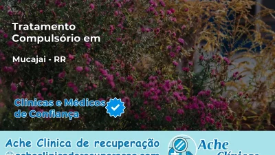 Tratamento Compulsório em Mucajaí – RR