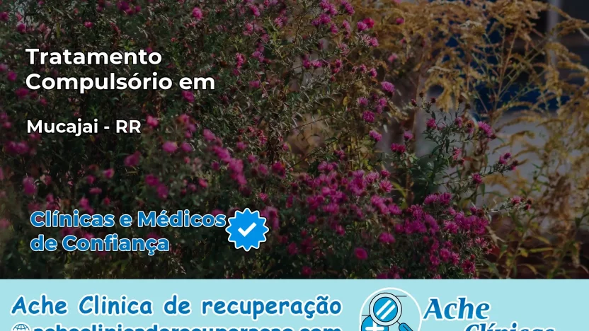 Tratamento Compulsório em Mucajaí – RR