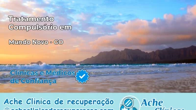 Tratamento Compulsório em Mundo Novo – GO