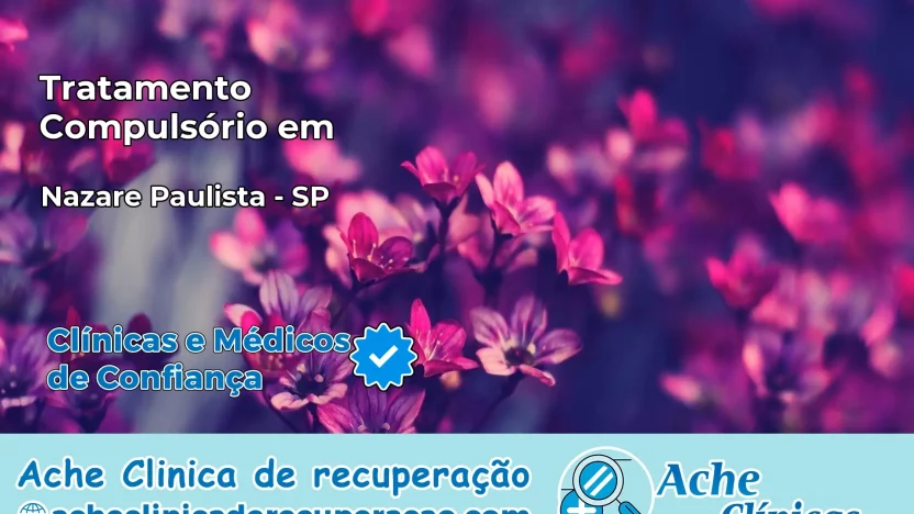 Tratamento Compulsório em Nazaré Paulista – SP