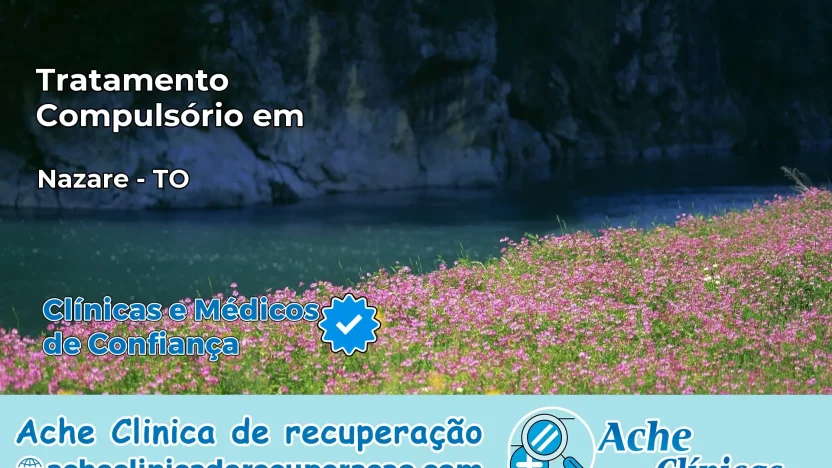 Tratamento Compulsório em Nazaré – TO