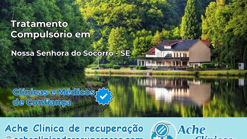 Tratamento Compulsório em Nossa Senhora do Socorro – SE