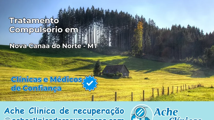 Tratamento Compulsório em Nova Canaã do Norte – MT