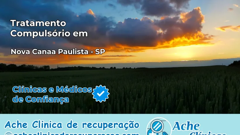 Tratamento Compulsório em Nova Canaã Paulista – SP