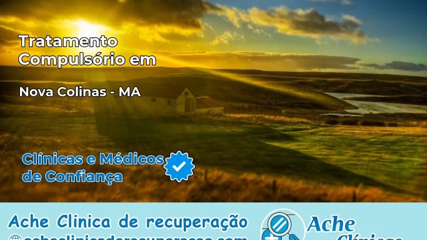 Tratamento Compulsório em Nova Colinas – MA