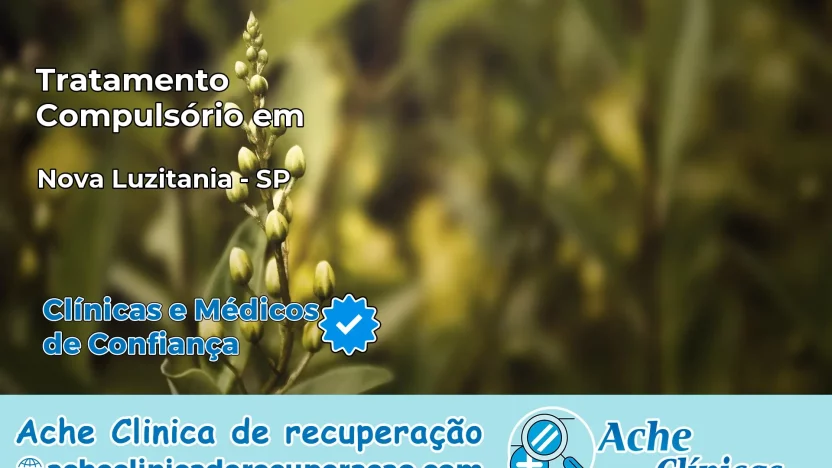 Tratamento Compulsório em Nova Luzitânia – SP