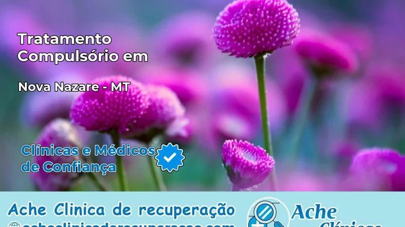 Tratamento Compulsório em Nova Nazaré – MT
