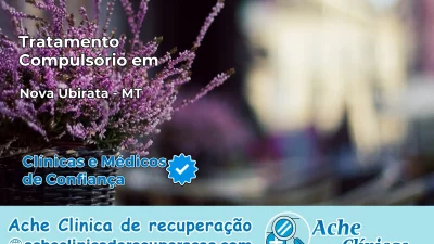 Tratamento Compulsório em Nova Ubiratã – MT