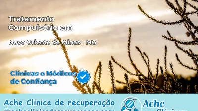 Tratamento Compulsório em Novo Oriente de Minas – MG