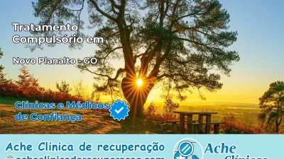 Tratamento Compulsório em Novo Planalto – GO