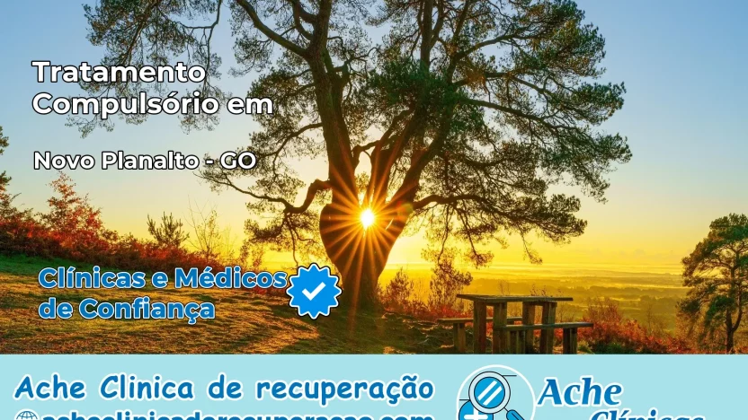 Tratamento Compulsório em Novo Planalto – GO
