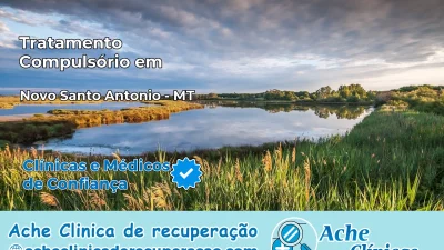 Tratamento Compulsório em Novo Santo Antônio – MT