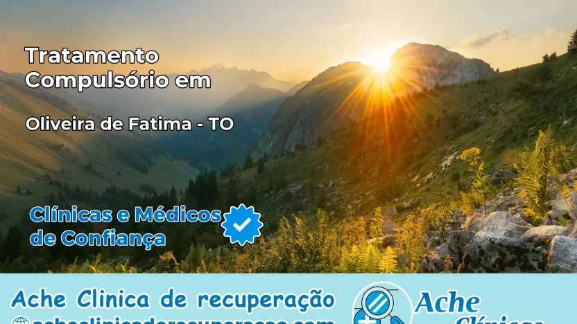 Tratamento Compulsório em Oliveira de Fátima – TO