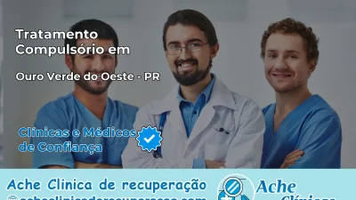 Tratamento Compulsório em Ouro Verde do Oeste – PR