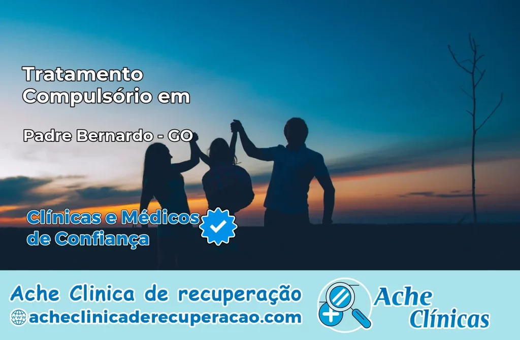 Tratamento Compulsório em Padre Bernardo – GO