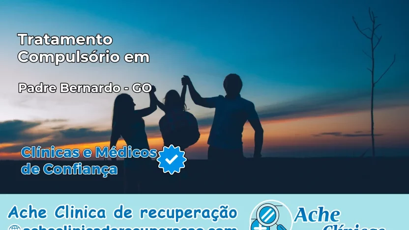 Tratamento Compulsório em Padre Bernardo – GO