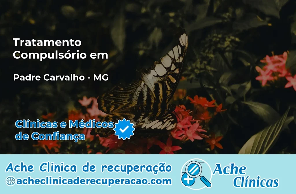 Tratamento Compulsório em Padre Carvalho – MG