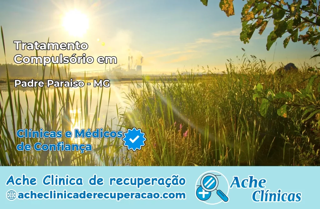 Tratamento Compulsório em Padre Paraíso – MG