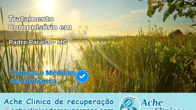 Tratamento Compulsório em Padre Paraíso – MG